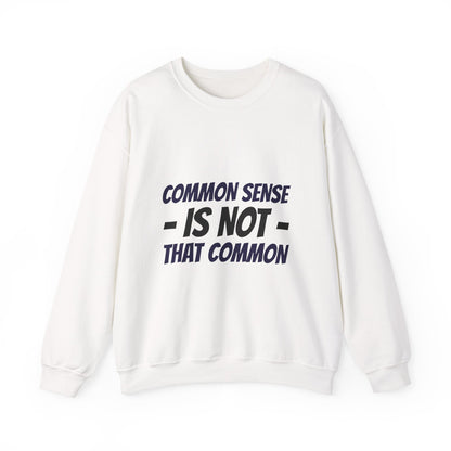 Crewneck Sweatshirt – "Common Sense Is Not That Common" Graphic Pullover