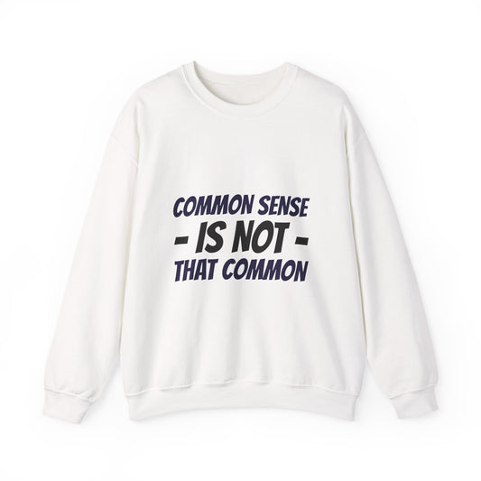 Crewneck Sweatshirt – "Common Sense Is Not That Common" Graphic Pullover