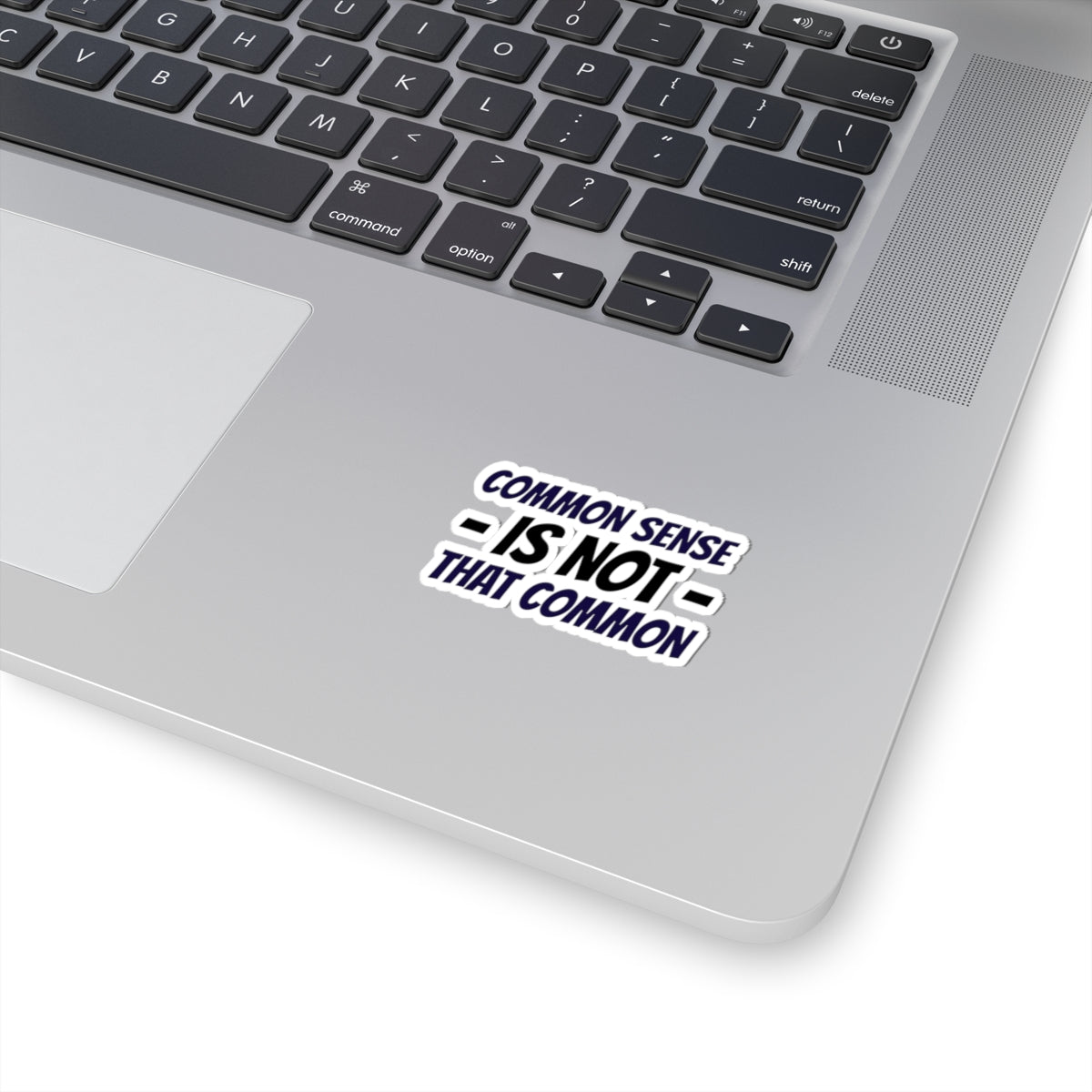 Kiss-Cut Sticker — “Common Sense Is Not That Common” Bold Typographic Decal
