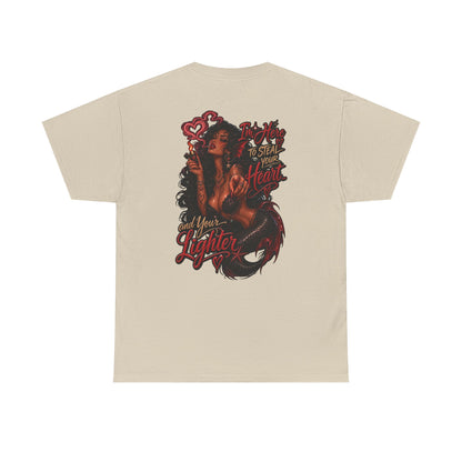 Graphic Tee — 'I'm here to steal your heart & lighter '