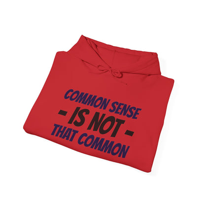 Common Sense Is Not That Common Hoodie – Funny Statement Pullover