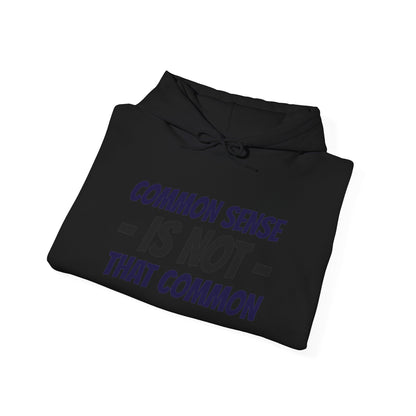 Common Sense Is Not That Common Hoodie — Funny Quote Pullover