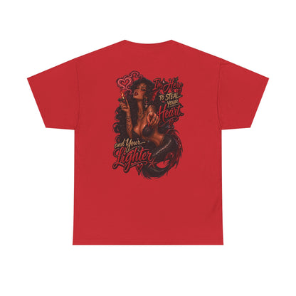 Graphic Tee — 'I'm here to steal your heart & lighter '