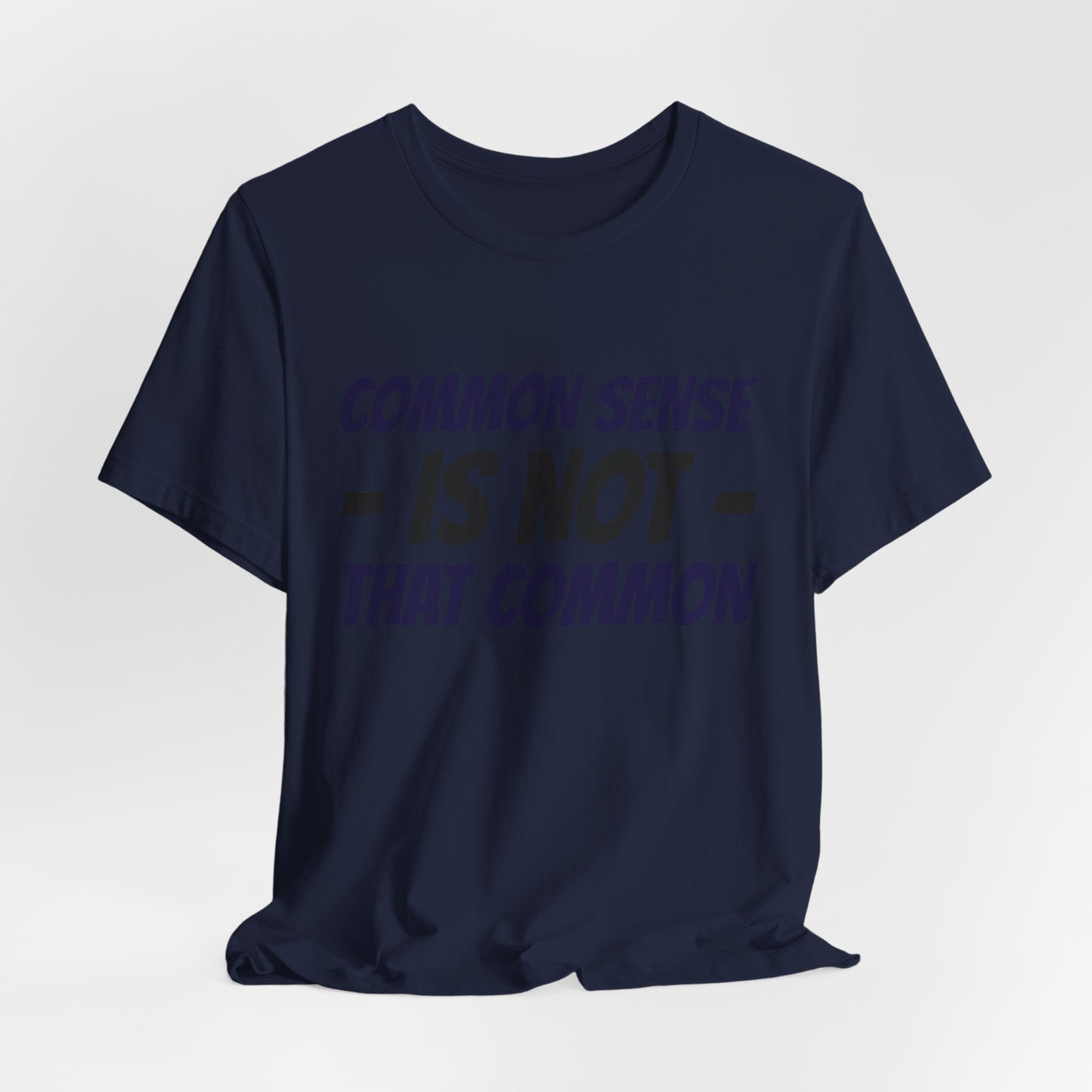 Common Sense Is Not That Common Tee