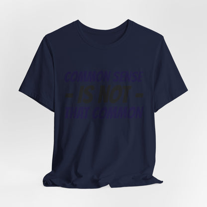 Common Sense Is Not That Common Tee