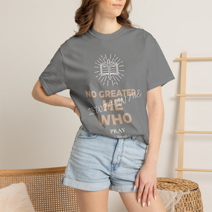 Prayer Scripture T-Shirt — "No Greater Is He Who Pray" Christian Faith Tee