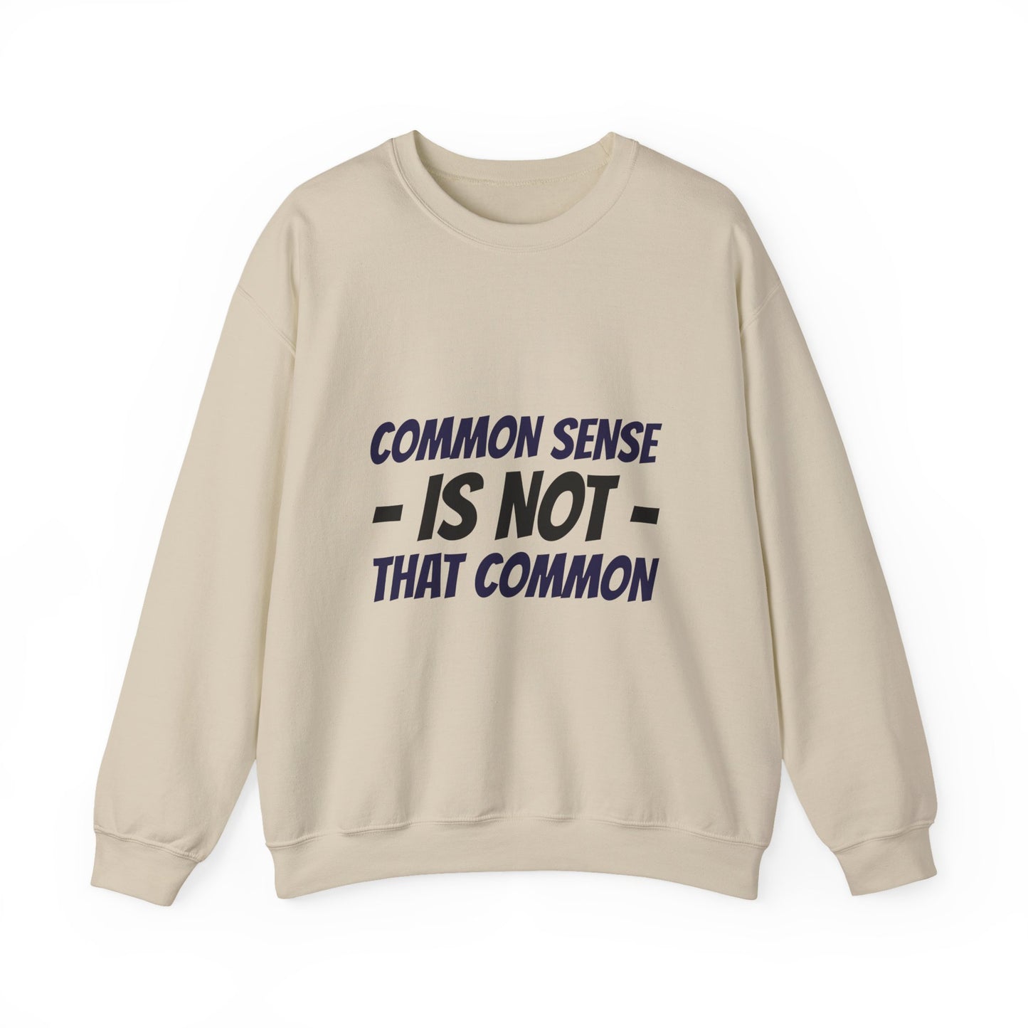 Crewneck Sweatshirt – "Common Sense Is Not That Common" Graphic Pullover