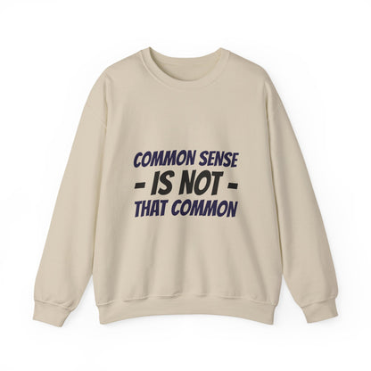 Crewneck Sweatshirt – "Common Sense Is Not That Common" Graphic Pullover