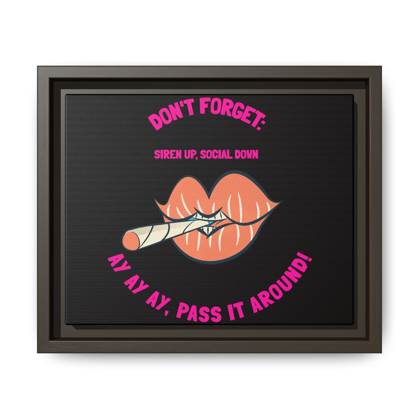 Framed Matte Canvas Print — 'Don't Forget: Pass It Around' Lip & Joint Wall Art