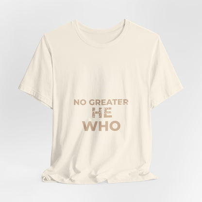 "No Greater He Who Is Within Me" Christian T-Shirt