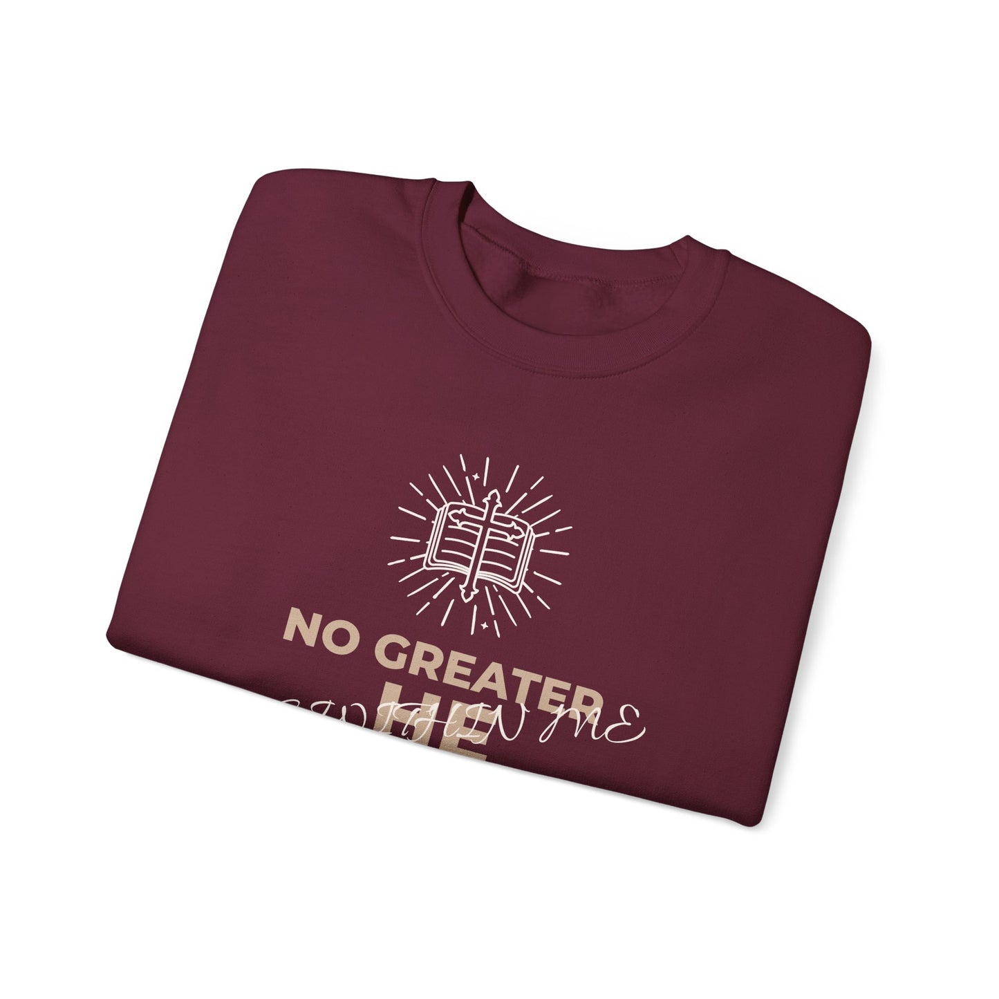 Crewneck Sweatshirt — "No Greater He Who" Inspirational Christian Quote