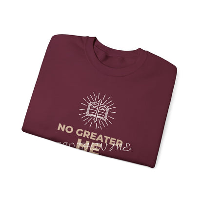 Crewneck Sweatshirt — "No Greater He Who" Inspirational Christian Quote