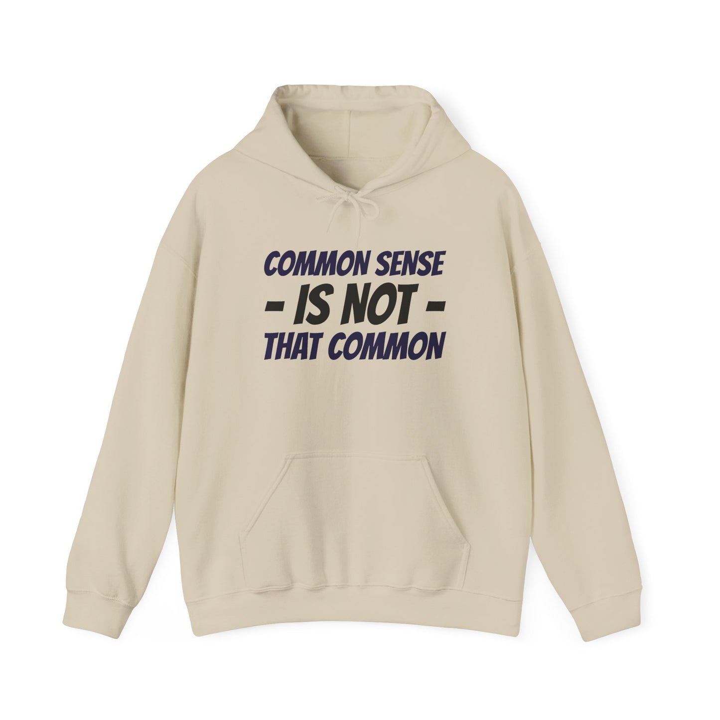 Common Sense Is Not That Common Hoodie – Funny Statement Pullover