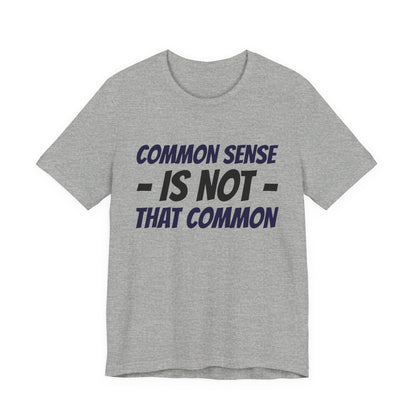Common Sense Is Not That Common Tee