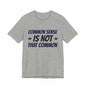 Common Sense Is Not That Common Tee
