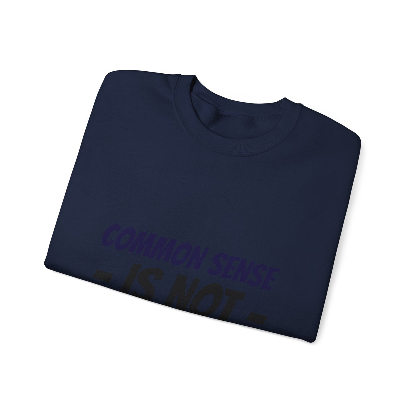 Crewneck Sweatshirt – "Common Sense Is Not That Common" Graphic Pullover