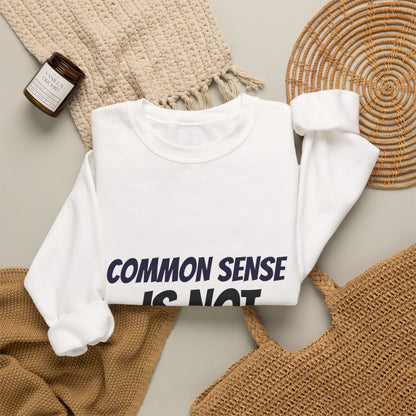 Crewneck Sweatshirt – "Common Sense Is Not That Common" Graphic Pullover