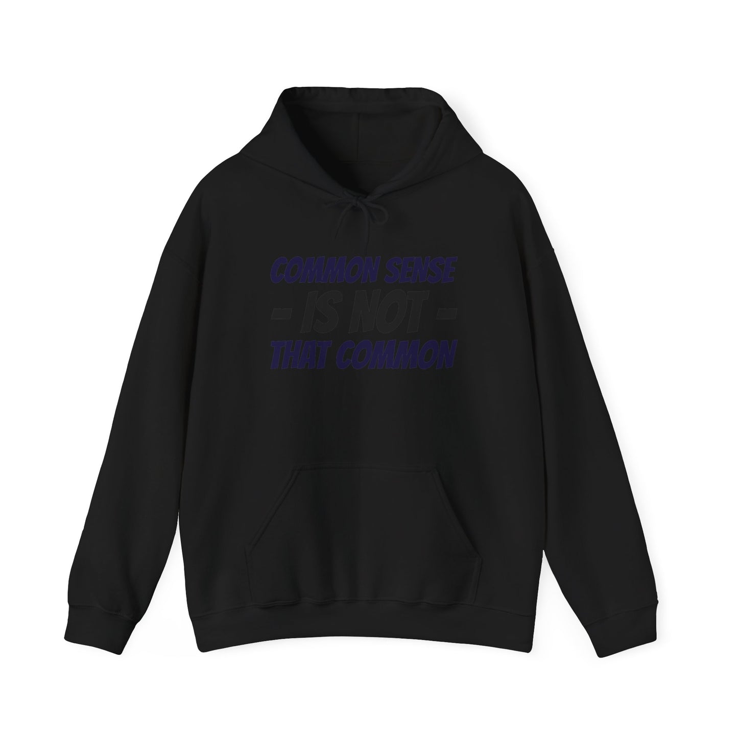 Common Sense Is Not That Common Hoodie — Funny Quote Pullover