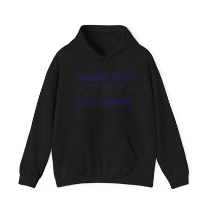 Common Sense Is Not That Common Hoodie — Funny Quote Pullover