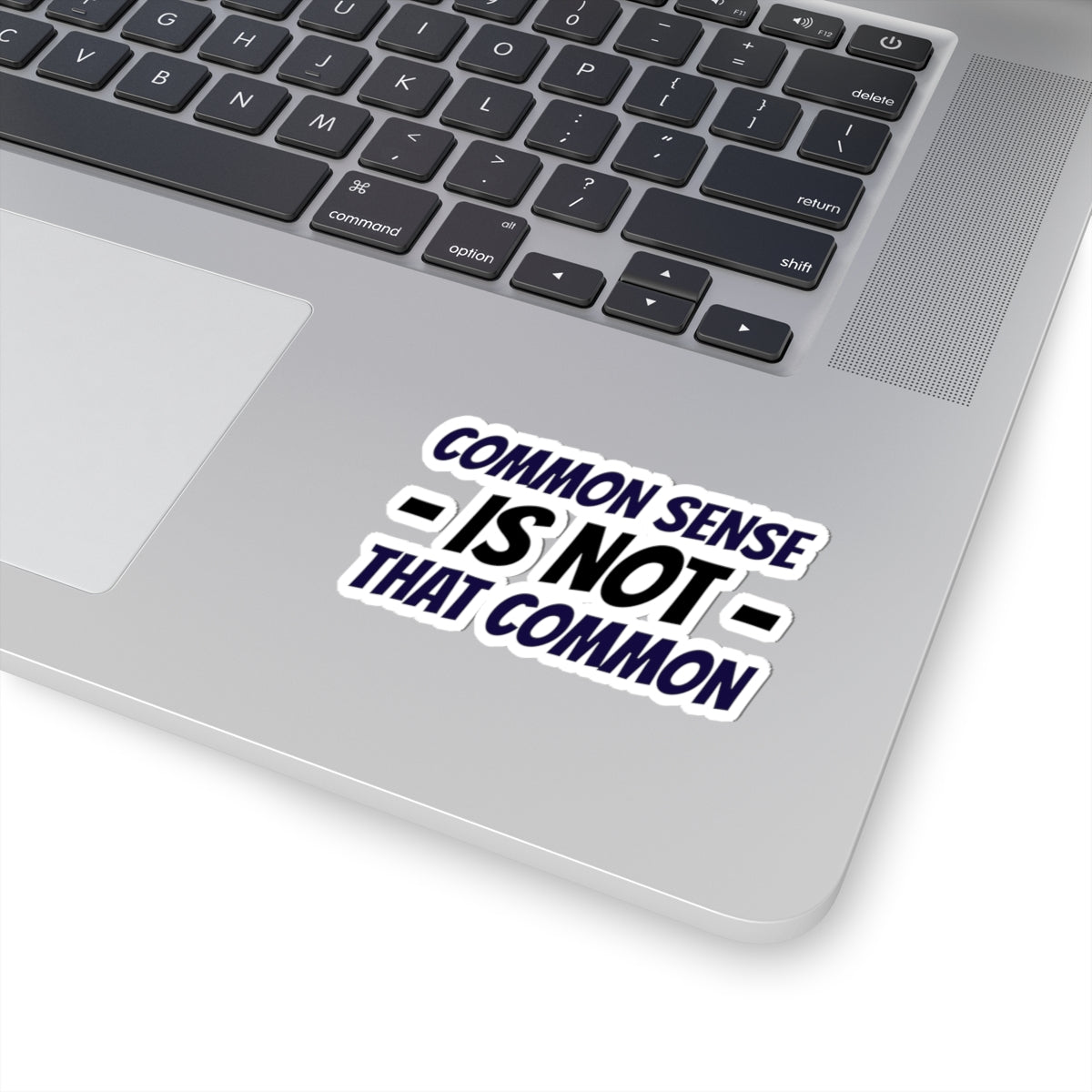Kiss-Cut Sticker — “Common Sense Is Not That Common” Bold Typographic Decal
